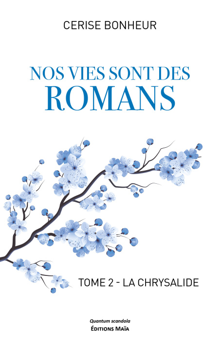 Kniha Nos vies sont des romans - Tome 2 – La chrysalide Cerise Bonheur