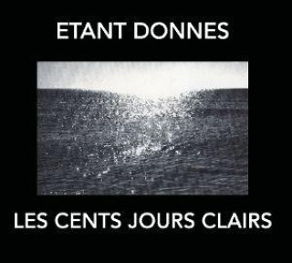 Audio Les Cent Jours Claires Etant Donnes