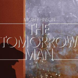 Audio The Tomorrow Man Micah P. Hinson