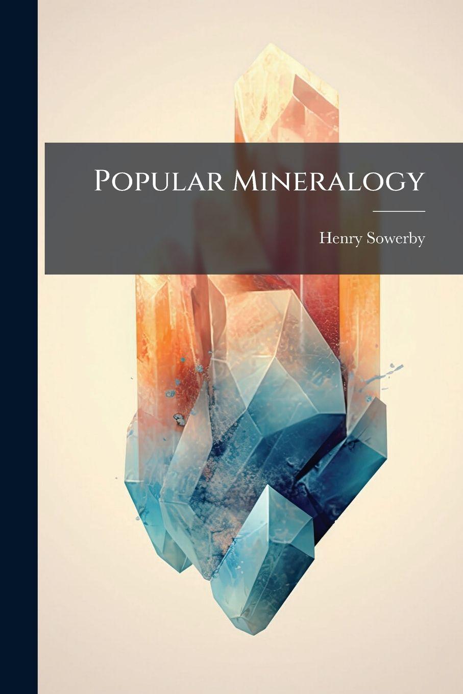 Kniha Popular Mineralogy Henry Sowerby