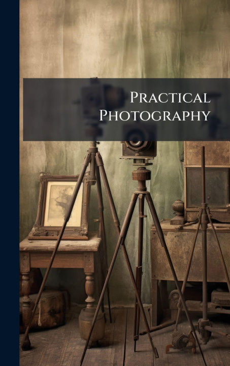 Kniha Practical Photography Anonymous