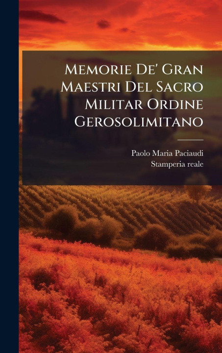 Kniha Memorie De' Gran Maestri Del Sacro Militar Ordine Gerosolimitano Paolo Maria Paciaudi