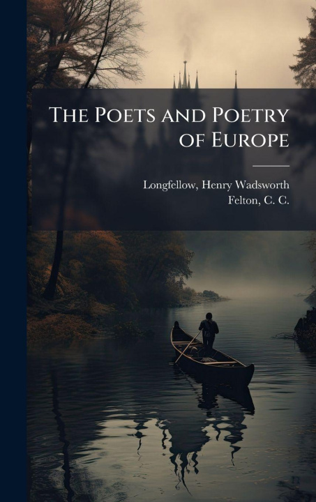 Kniha The Poets and Poetry of Europe 