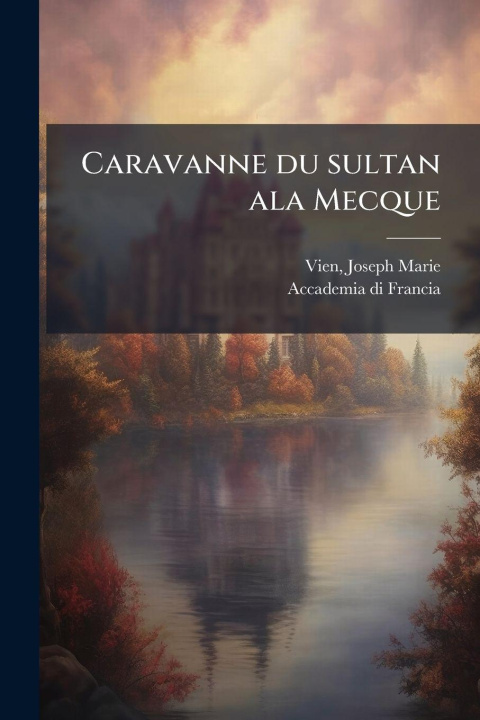 Kniha Caravanne du sultan ala Mecque 