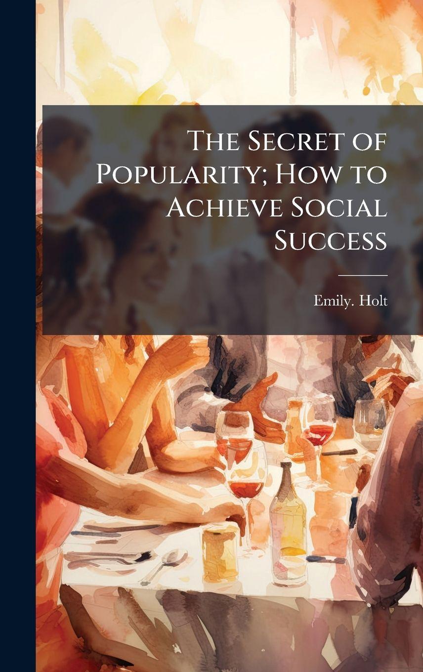 Libro The Secret of Popularity; How to Achieve Social Success 