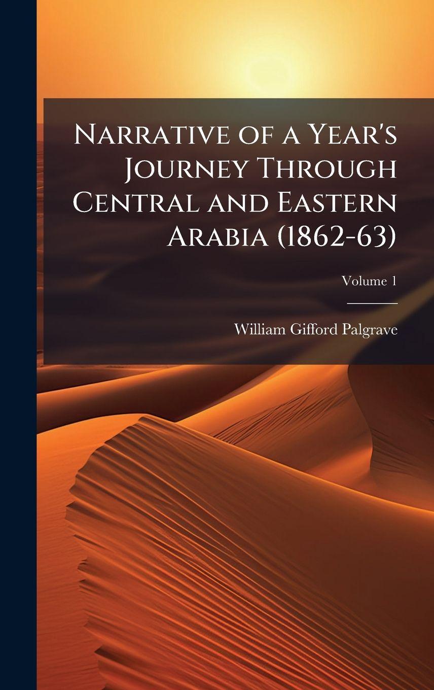 Libro Narrative of a Year's Journey Through Central and Eastern Arabia (1862-63) 