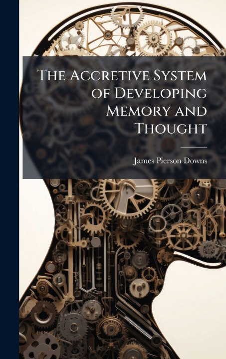 Kniha The Accretive System of Developing Memory and Thought 