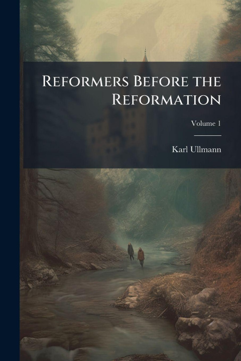 Kniha Reformers Before the Reformation 