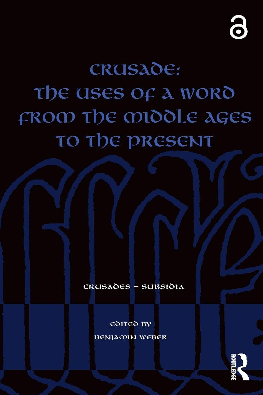 Libro Crusade: The Uses of a Word from the Middle Ages to the Present Benjamin Weber