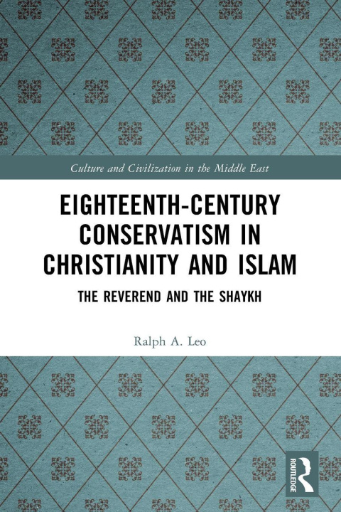 Kniha Eighteenth-Century Conservatism in Christianity and Islam Ralph A. Leo