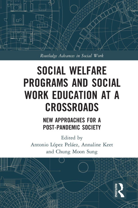 Kniha Social Welfare Programs and Social Work Education at a Crossroads Antonio Lopez Pelaez