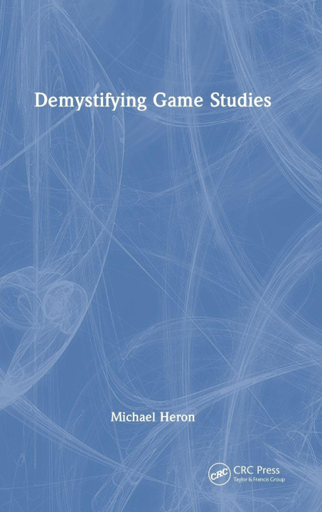 Knjiga Demystifying Game Studies Heron