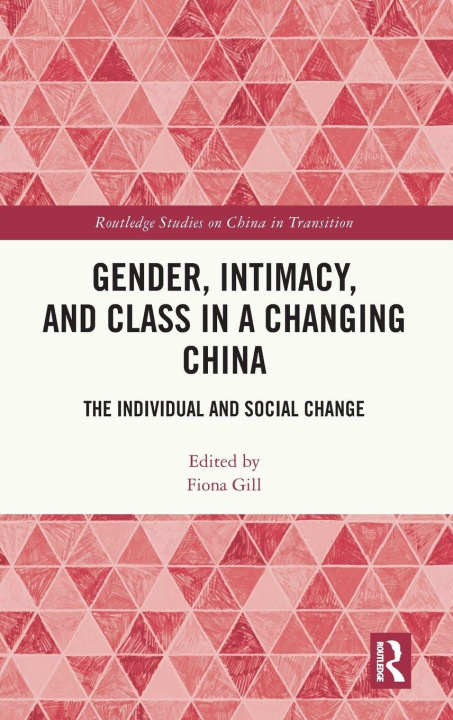 Kniha Gender, Intimacy, and Class in a Changing China Fiona Gill