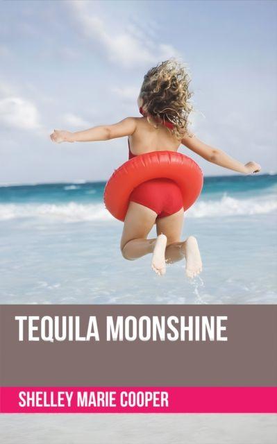 Knjiga Tequila Moonshine Shelley Marie Cooper