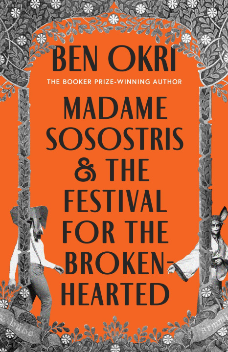 Libro Madame Sosostris & the Festival for the Broken-Hearted Ben Okri
