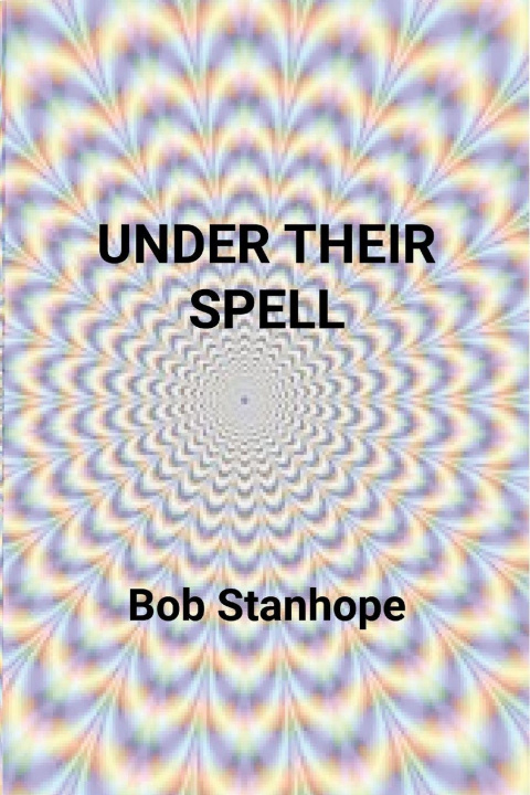 Kniha Under Their Spell Bob Stanhope