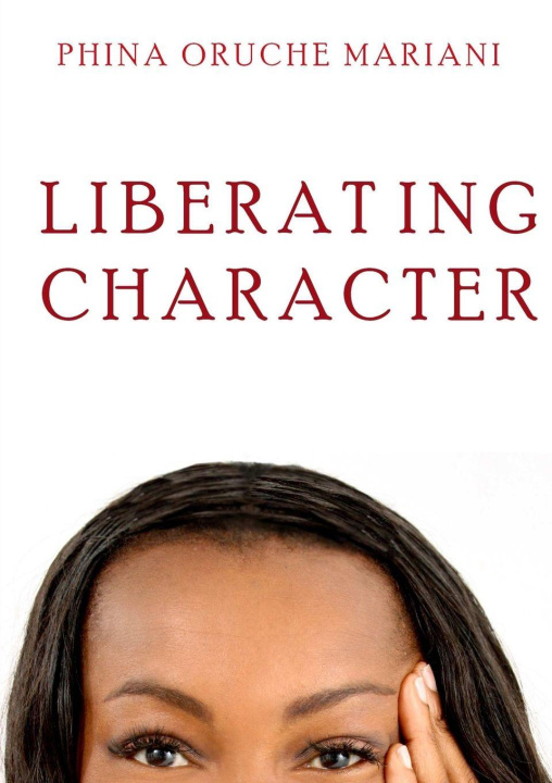 Knjiga Liberating Character Phina Oruche- Mariani