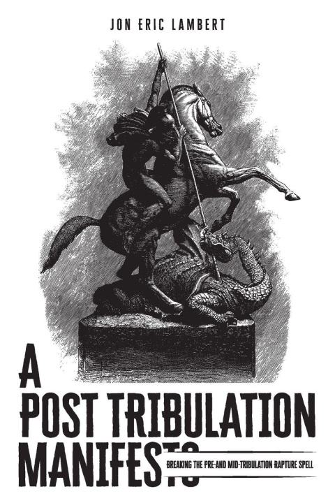 Kniha A Post Tribulation Manifesto Jon Eric Lambert
