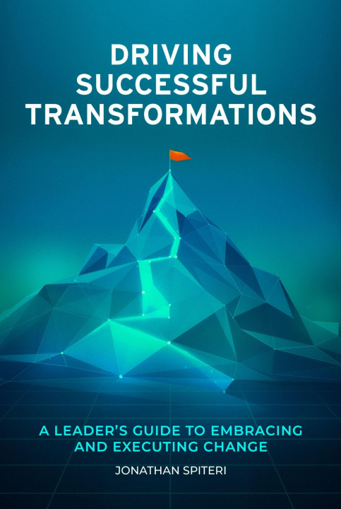 Knjiga Driving Successful Transformations Jonathan Spiteri