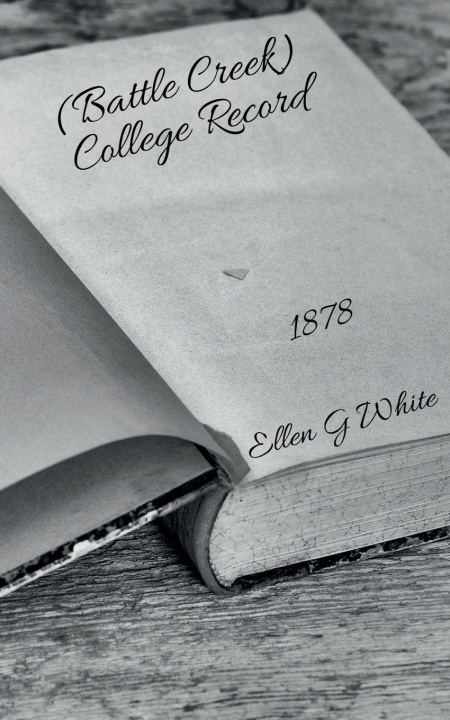 Kniha (Battle Creek) College Record (1878) Ellen G White