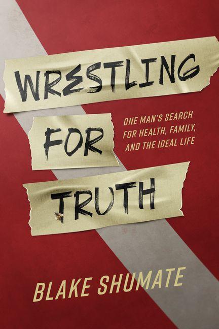 Kniha Wrestling for Truth Blake Shumate