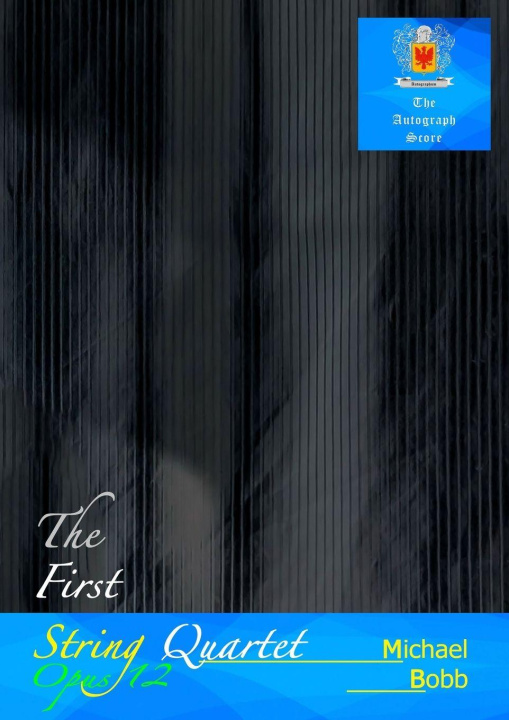 Kniha The First String Quartet, Opus 12 Michael Bobb