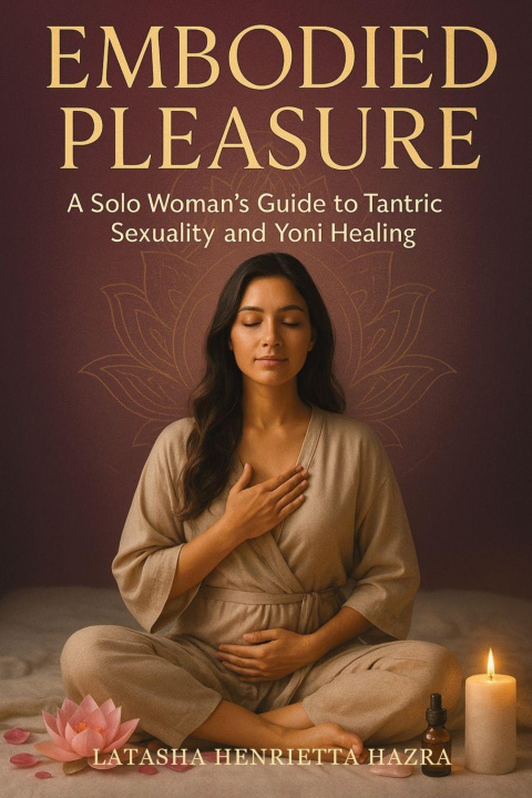 Knjiga Embodied Pleasure Latasha Henrietta Hazra