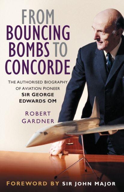 Kniha From Bouncing Bombs to Concorde Robert Gardner