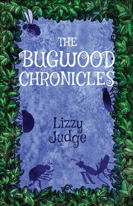 Kniha The Bugwood Chronicles Lizzy Judge