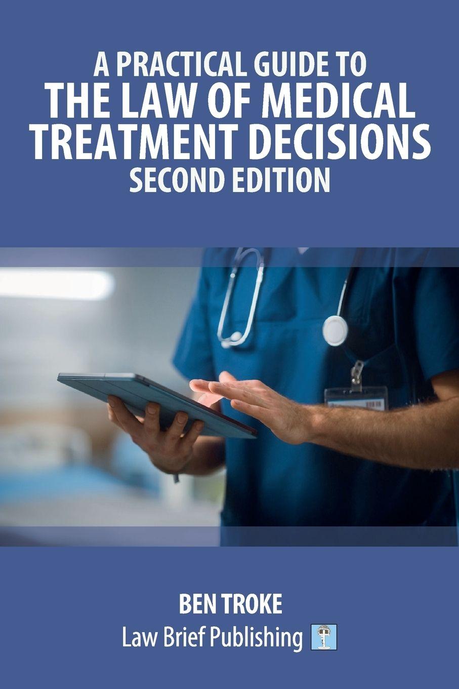 Libro A Practical Guide to the Law of Medical Treatment Decisions - Second Edition Ben Troke