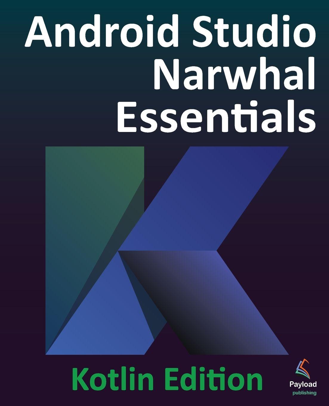 Knjiga Android Studio Narwhal Essentials - Kotlin Edition Neil Smyth