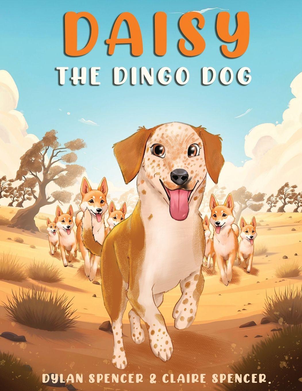 Knjiga Daisy the Dingo Dog Dylan and Claire Spencer