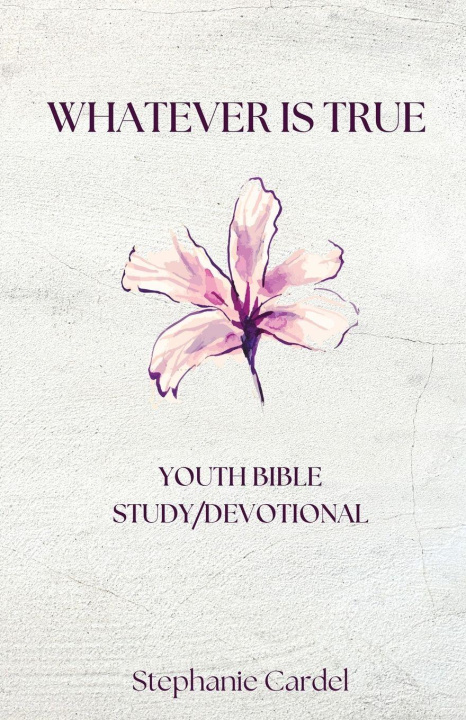 Kniha Whatever Is True Stephanie Cardel