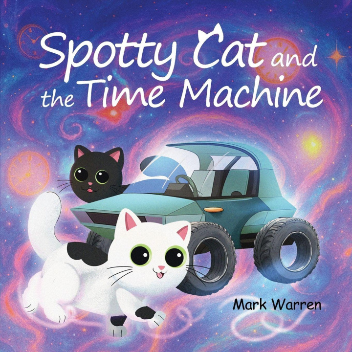 Kniha Spotty Cat and the Time Machine Mark Warren