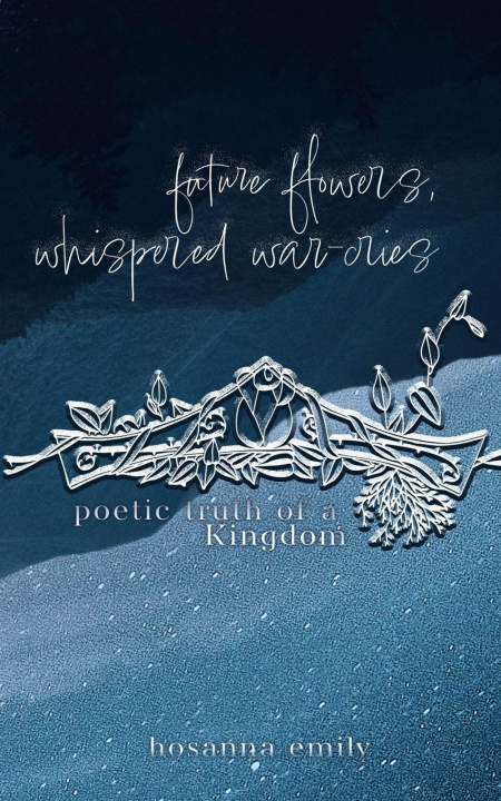 Kniha future flowers, whispered war-cries Hosanna Emily