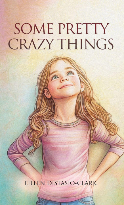 Kniha Some Pretty Crazy Things Eileen DiStasio-Clark