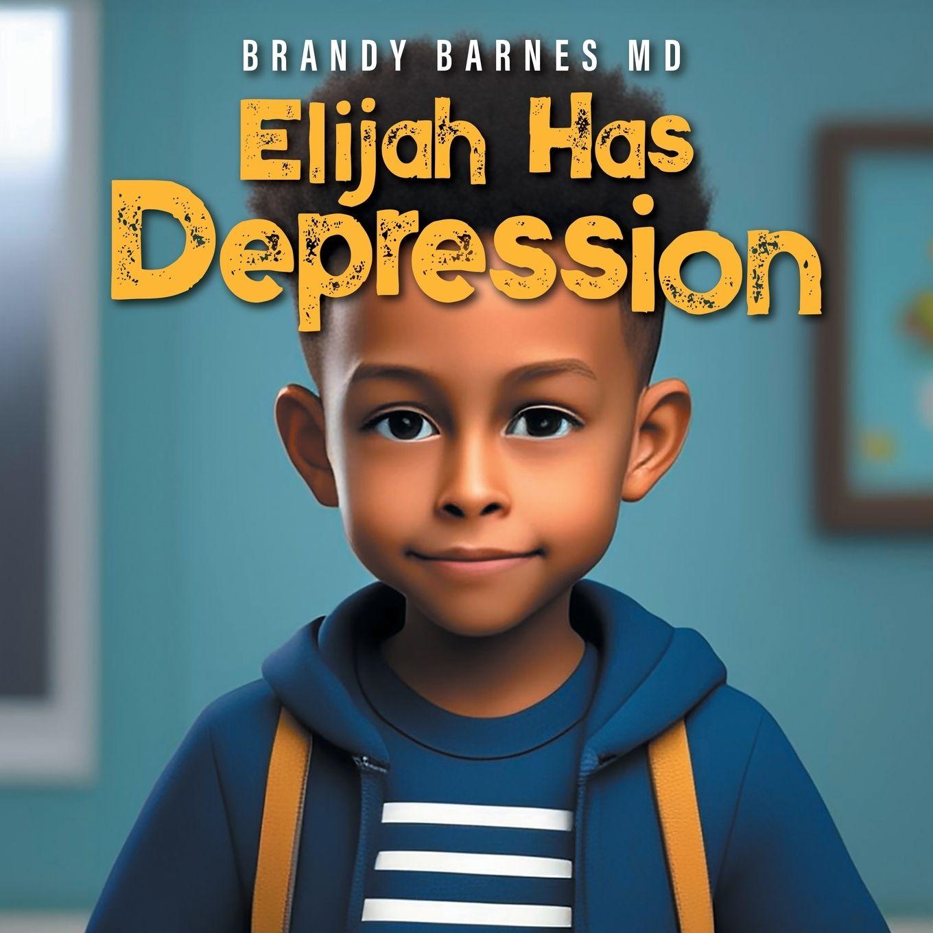 Kniha Elijah Has Depression Brandy Barnes MD