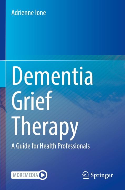 Kniha Dementia Grief Therapy Adrienne Ione