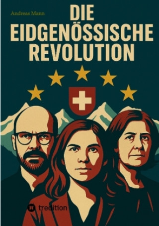 Knjiga Die Eidgenössische Revolution Andreas Ch. Mann