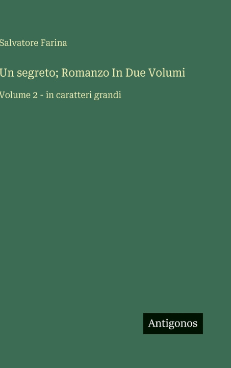 Libro Un segreto; Romanzo In Due Volumi Salvatore Farina