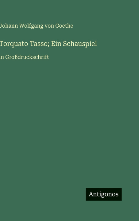 Kniha Torquato Tasso; Ein Schauspiel J. Goethe