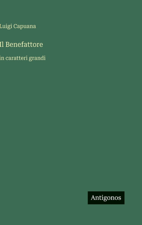 Kniha Il Benefattore Luigi Capuana
