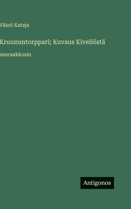 Kniha Kruununtorppari; Kuvaus Kiveliöstä Väinö Kataja