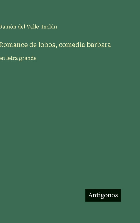 Kniha Romance de lobos, comedia barbara Ramón del Valle-Inclán