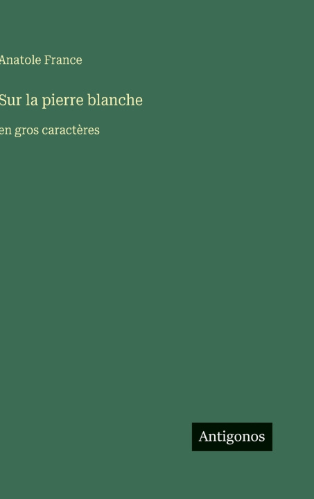 Kniha Sur la pierre blanche Anatole France