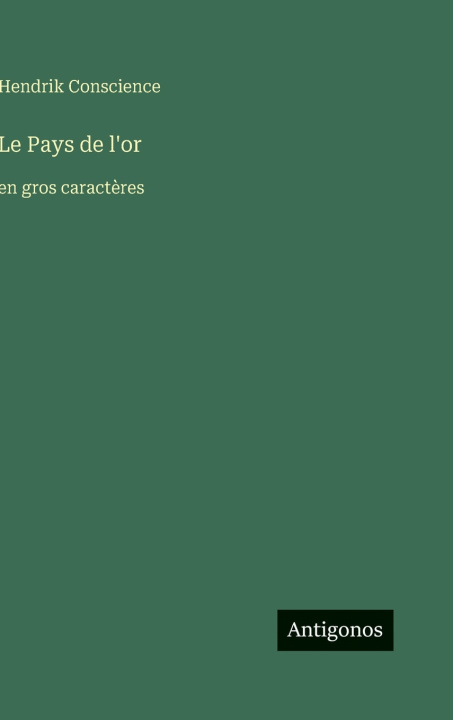 Kniha Le Pays de l'or Hendrik Conscience