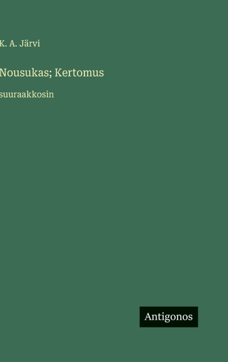 Kniha Nousukas; Kertomus K. A. Järvi