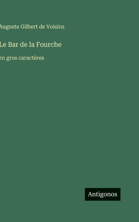 Knjiga Le Bar de la Fourche Auguste Gilbert de Voisins