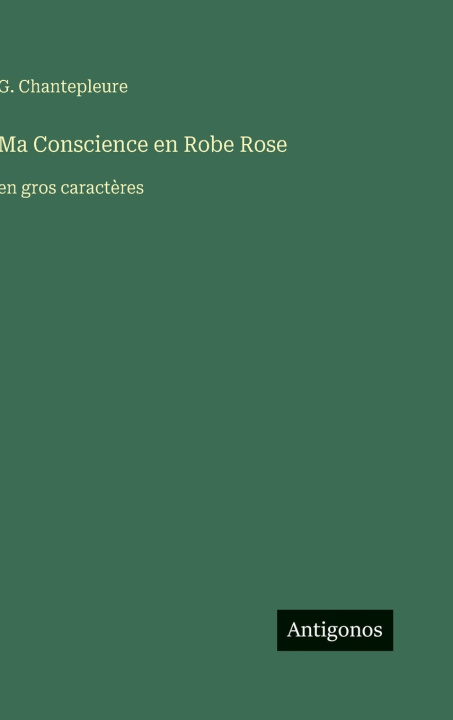 Kniha Ma Conscience en Robe Rose G. Chantepleure