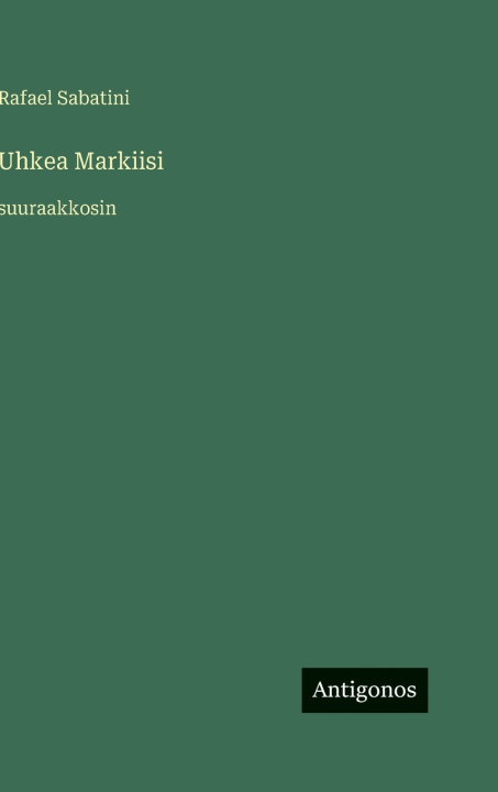 Kniha Uhkea Markiisi Rafael Sabatini